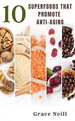 10 Superfoods That Promote Anti-Aging