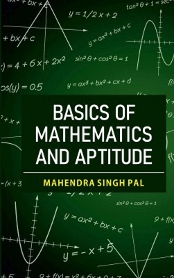 Basics of Mathematics and Aptitude - Mahendra Singh Pal