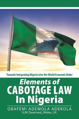 Elements of Cabotage Law in Nigeria - Obafemi Ademola Adekola