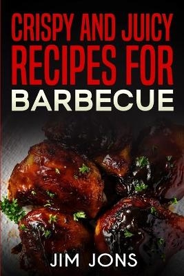 Crispy and juicy recipes for barbecue