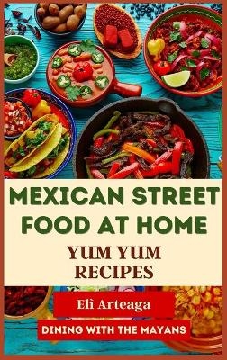 Mexican Street Food at Home
