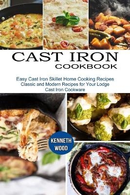 Cast Iron Cookbook - Kenneth Wood