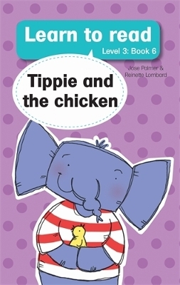 Learn to read (Level 3 Book 6): Tippie and the chicken - José Palmer, Reinette Lombard