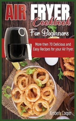 Air Fryer Cookbook for Beginners - Kimberly Cooper