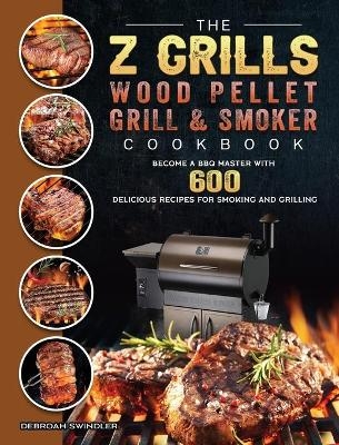 The Z Grills Wood Pellet Grill And Smoker Cookbook