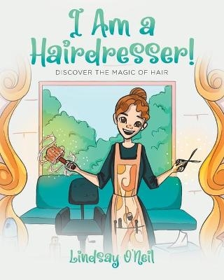 I Am a Hairdresser! - Lindsay O'Neil