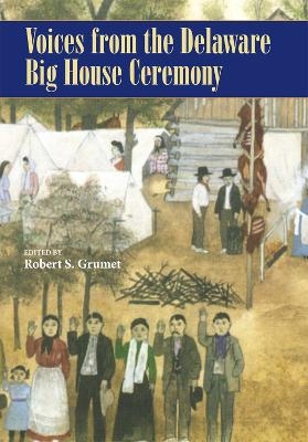 Voices from the Delaware Big House Ceremony - Robert S. Grumet