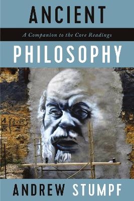 Ancient Philosophy: A Companion to the Core Readings - Andrew Stumpf