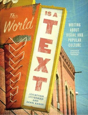 The World is a Text: Writing About Visual and Popular Culture - Jonathan Silverman, Dean Rader