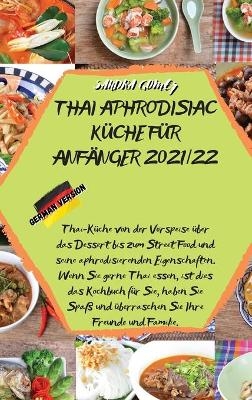 Thai Aphrodisiac K&uuml;che F&uuml;r Anf&auml;nger 2021/22 -  Sandra Gomez