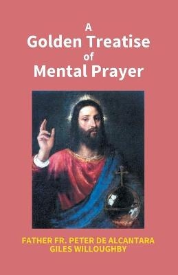 A Golden Treatise of Mental Prayer