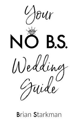Your No B.S. Wedding Guide