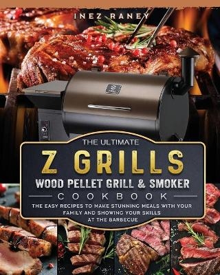 The Ultimate Z Grills Wood Pellet Grill and Smoker Cookbook