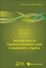 INTRODUCTION TO ALGEBRAIC GEOMETRY AND COMMUTATIVE ALGEBRA - Dilip P Patil,  Storch;  ;  ;  Uwe