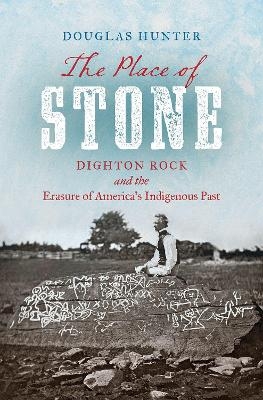 The Place of Stone - Douglas Hunter