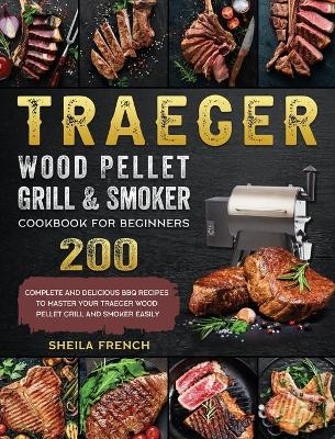Traeger Wood Pellet Grill And Smoker Cookbook For Beginners