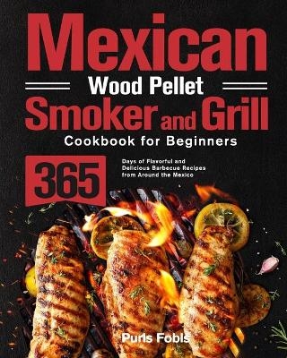 Mexican Wood Pellet Smoker and Grill Cookbook for Beginners - Purls Fobls