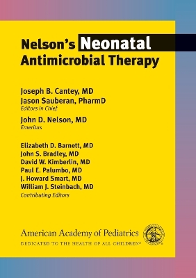 Nelson&rsquo;s Neonatal Antimicrobial Therapy - Joseph B. Cantey, Jason Sauberan, John D. Nelson, Elizabeth Barnett, John S. Bradley