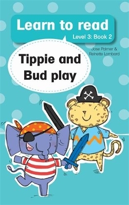 Learn to read (Level 3 Book 2): Tippie and Bud play - José Palmer, Reinette Lombard