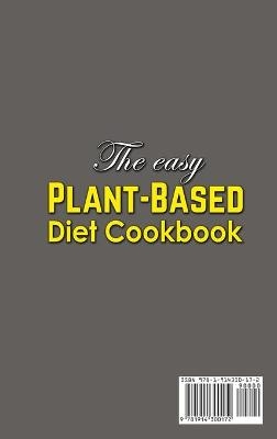 The Easy Plant-Based Diet Cookbook;Delicious, Healthy Whole Food Recipes - Lila Fisher