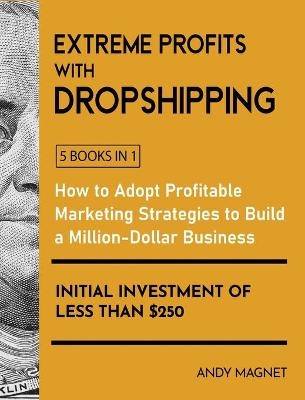 Dropshipping - From A to Z Crash Course [5 Books in 1] - Andy Magnet