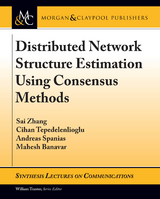 Distributed Network Structure Estimation Using Consensus Methods - Sai Zhang, Cihan Tepedelenlioglu, Andreas Spanias, Mahesh Banavar