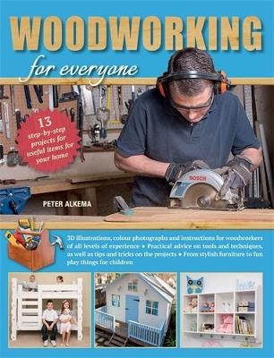 Woodworking for Everyone - Peter Alkema