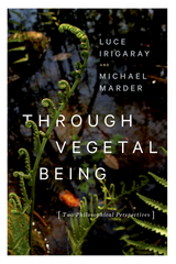 Through Vegetal Being - Luce Irigaray, Michael Marder