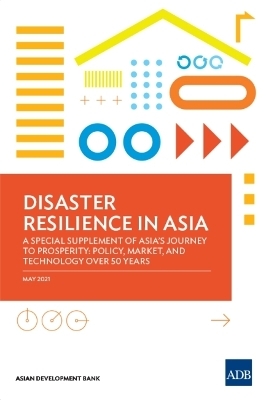 Disaster Resilience in Asia—a Special Supplement of Asia's Journey to Prosperity