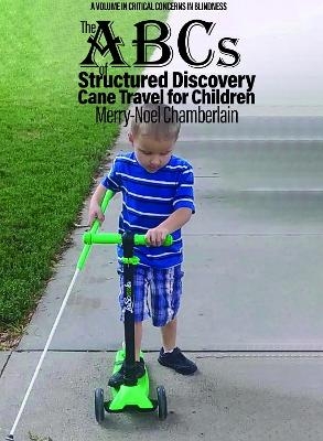 The ABCs of Structured Discovery Cane Travel for Children - Merry-Noel Chamberlain