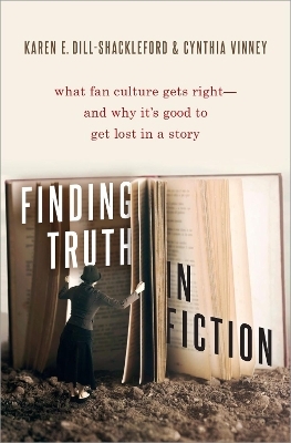 Finding Truth in Fiction - Karen E. Dill-Shackleford, Cynthia Vinney