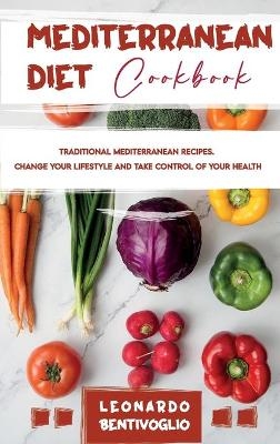 Mediterranean Diet Cookbook Traditional Mediterranean Recipes. Change your Lifestyle and Take Control of your Health