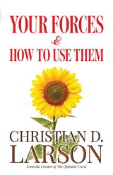 Your Forces and How to Use Them -  Christian D. Larson