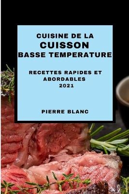 Cuisine de la Cuisson Basse Temperature 2021 (Sous Vide Cookbook 2021 French Edition)
