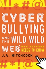 Cyberbullying and the Wild, Wild Web -  J.A. Hitchcock