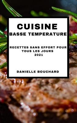 Cuisine Basse Temperature 2021 (Sous Vide Cookbook 2021 French Edition)