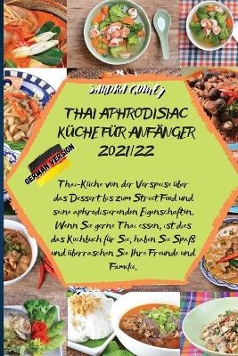 Thai Aphrodisiac K&uuml;che F&uuml;r Anf&auml;nger 2021/22 -  Sandra Gomez
