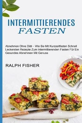 Intermittierendes Fasten - Ralph Fisher
