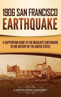 1906 San Francisco Earthquake - Captivating History