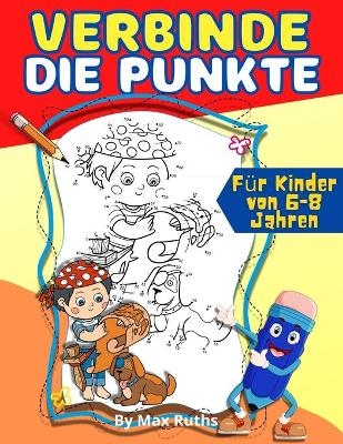 Verbinde die Punkte F&uuml;r Kinder von 6-8 Jahren - Max Ruths