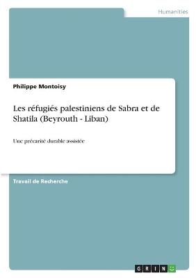 Les r&Atilde;&copy;fugi&Atilde;&copy;s palestiniens de Sabra et de Shatila (Beyrouth - Liban) - Philippe Montoisy