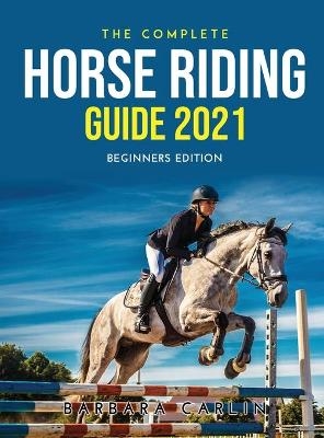 The Complete Horse Riding Guide 2021