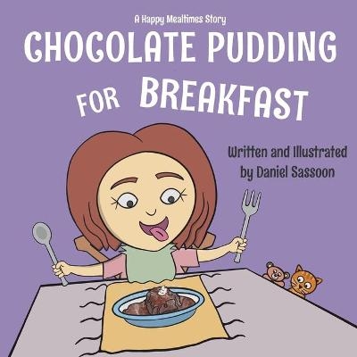 Chocolate Pudding For Breakfast - Daniel Sassoon