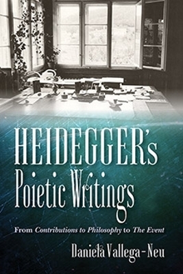 Heidegger's Poietic Writings - Daniela Vallega-Neu