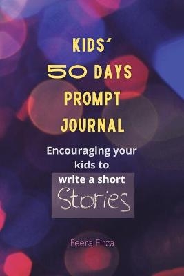 Kids' 50 Days Prompt Journal - Feera Firza