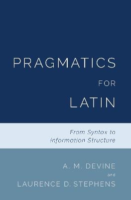 Pragmatics for Latin - A. M. Devine, Laurence D. Stephens