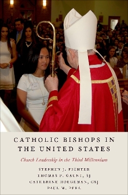 Catholic Bishops in the United States - Stephen J. Fichter, Thomas P. Gaunt, Catherine Hoegeman, Paul M. Perl