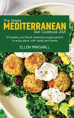 The Simple Mediterranean Diet Cookbook 2021