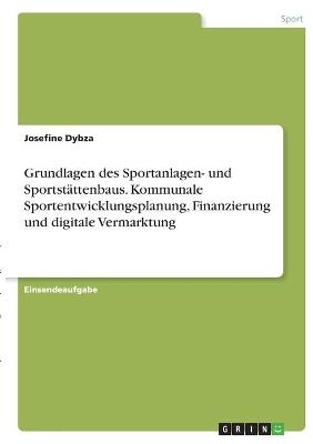Grundlagen des Sportanlagen- und SportstÃ¤ttenbaus. Kommunale Sportentwicklungsplanung, Finanzierung und digitale Vermarktung