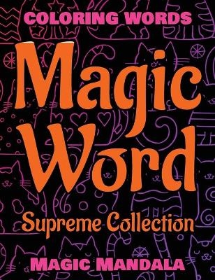 MAGIC WORD - Supreme Collection - Coloring Words, Coloring Book - 200 Weird Words - Magic Mandala